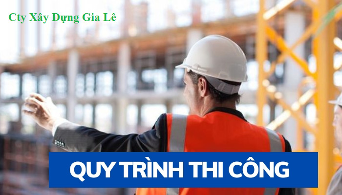 Quy trình thi công biệt thự của Xây dựng Gia Lê